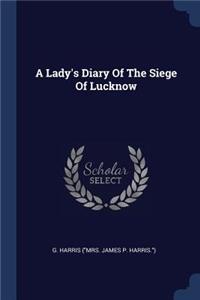 A Lady's Diary Of The Siege Of Lucknow