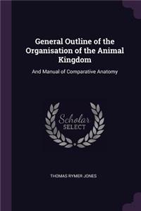 General Outline of the Organisation of the Animal Kingdom