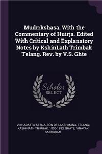 Mudrrkshasa. With the Commentary of Huirja. Edited With Critical and Explanatory Notes by KshinLath Trimbak Telang. Rev. by V.S. Ghte