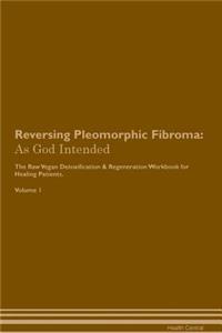 Reversing Pleomorphic Fibroma