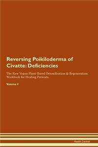 Reversing Poikiloderma of Civatte: Deficiencies The Raw Vegan Plant-Based Detoxification & Regeneration Workbook for Healing Patients.Volume 4