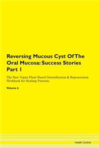 Reversing Mucous Cyst Of The Oral Mucosa