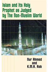 Islam and Its Holy Prophet as Judged by the Non-Muslim World