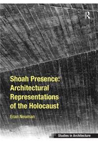 Shoah Presence: Architectural Representations of the Holocaust