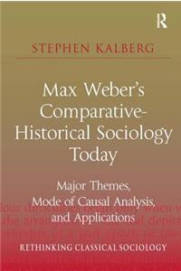 Max Weber's Comparative-Historical Sociology Today