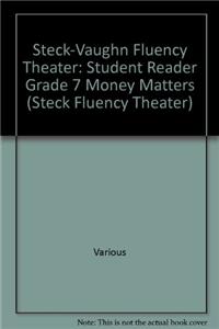 Steck-Vaughn Fluency Theater: Student Reader Grade 7 Money Matters