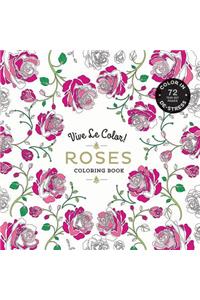Vive Le Color! Roses (Adult Coloring Book): Color In; De-Stress (72 Tear-Out Pages)
