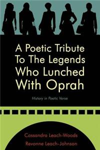Poetic Tribute To The Legends Who Lunched With Oprah