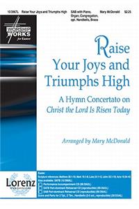 Raise Your Joys and Triumphs High