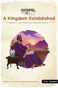 The Gospel Project for Preschool: Babies and Toddlers Leader Guide - Volume 4: A Kingdom Established