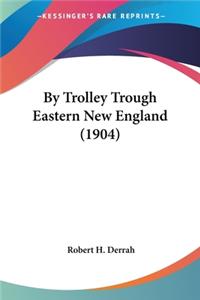 By Trolley Trough Eastern New England (1904)