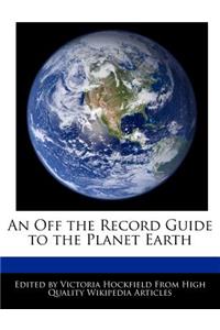 An Off the Record Guide to the Planet Earth