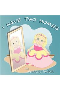 I Have Two Homes