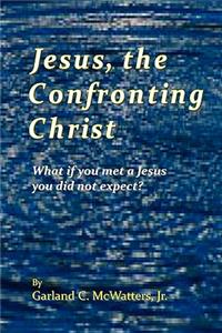 Jesus, the Confronting Christ