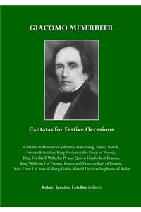 Giacomo Meyerbeer: Cantatas for Festive Occasions