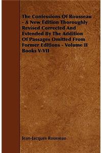 Confessions of Rousseau - A New Edition Thoroughly Revised Corrected and Extended by the Addition of Passages Omitted from Former Editions - Volum
