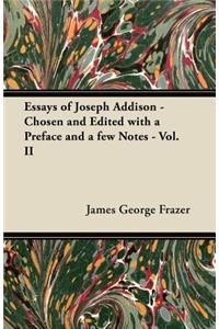 Essays of Joseph Addison - Chosen and Edited with a Preface and a Few Notes - Vol. II