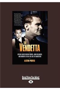 Vendetta: Special Agent Melvin Purvis, John Dillinger, and Hoover's FBI in the Age of Gangsters