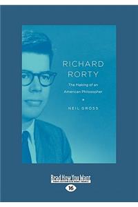 Richard Rorty: The Making of an American Philosopher (Large Print 16pt)