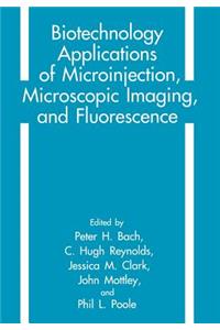 Biotechnology Applications of Microinjection, Microscopic Imaging, and Fluorescence