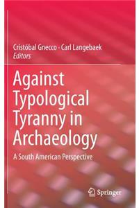 Against Typological Tyranny in Archaeology