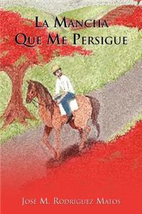 Mancha Que Me Persigue