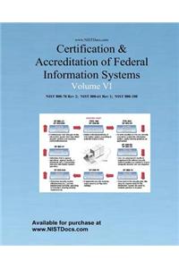 Certification & Accreditation of Federal Information Systems Volume VI: Nist 800-70 Rev2, Nist 800-61, Nist 800-100