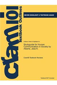 Studyguide for Human Communication in Society by Alberts, Jess K.
