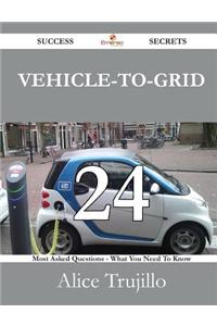 Vehicle-To-Grid 24 Success Secrets - 24 Most Asked Questions on Vehicle-To-Grid - What You Need to Know