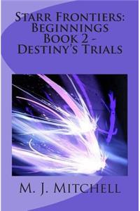 Starr Frontiers: Beginnings Book 2 - Destiny's Trials