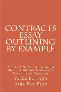 Contracts Essay Outlining by Example: Learn How Passing Contracts Essays Are Outlined and Constructed from Scratch to Pass.