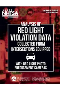Analysis of Red Light Violation Data Collected from Intersections Equipped with Red Light Photo Enforcement Cameras
