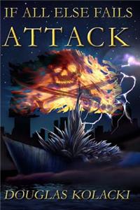 If All Else Fails...Attack