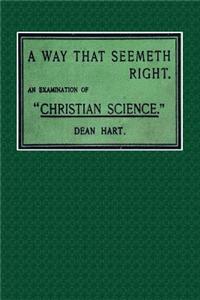 A Way That Seemeth Right: An Examination of Christian Science