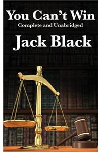 You Can't Win, Complete and Unabridged by Jack Black