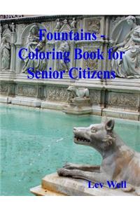 Fountains - Coloring Book for Senior Citizens