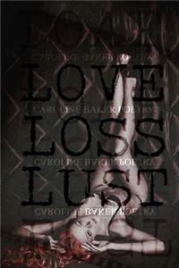 Love, Loss, Lust
