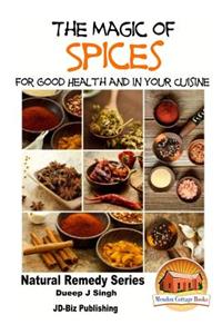 Magic of Spices For Good Health and in Your Cuisine