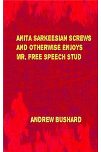 Anita Sarkeesian Screws and Otherwise Enjoys Mr. Free Speech Stud