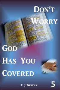 Don't Worry God Has You Covered 5