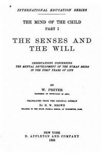 The mind of the child, Part I, The Senses and the Will