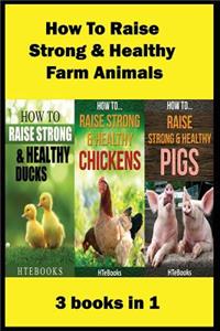 How To Raise Strong & Healthy Farm Animals