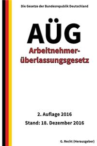 Arbeitnehmerüberlassungsgesetz - AÜG, 2. Auflage 2016