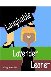 Laughable Lavender Leaner