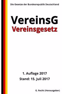 Vereinsgesetz - VereinsG, 1. Auflage 2017