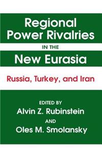 Regional Power Rivalries in the New Eurasia