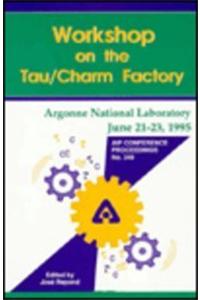 Workshop on the Tau Charm Factory