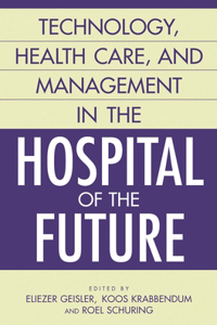 Technology, Health Care, and Management in the Hospital of the Future