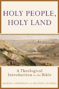 Holy People, Holy Land – A Theological Introduction to the Bible