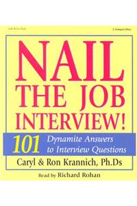 Nail the Job Interview!: 101 Dynamite Answers to Interview Questions